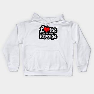 Love is the Best Revenge Kids Hoodie